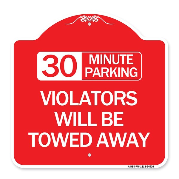 Signmission 30 Minute Parking Violators Will Towed Away, Red & White Aluminum Sign, 18" x 18", RW-1818-24424 A-DES-RW-1818-24424 - main